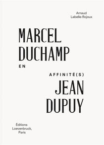 En affinité(s) - Marcel Duchamp / Jean Dupuy