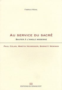 Au service du sacré - sauter à l'angle moderne - paul celan, martin heidegger, barnett newman
