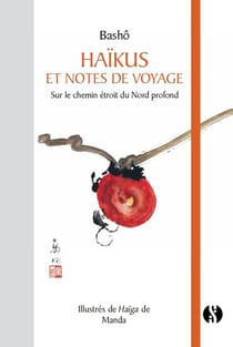 Haïkus et notes de voyages - sur le chemin étroit du Nord profond