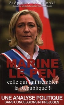 Marine le pen, celle qui fait trembler la république