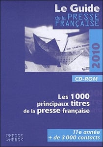 Le guide la presse française - les 1000 principaux titres de la presse française (édition 2010)
