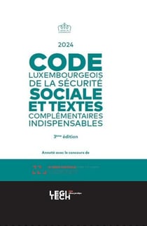 Code luxembourgeois de la Sécurité sociale 2024 : Et textes complémentaires indispensables
