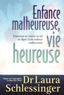 Enfance Malheureuse Vie Heureuse - S'Epanouir Et réussir Sa Vie En Depit D'Une Enfance Malheureuse