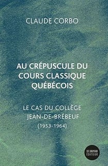 Au crépuscule du cours classique québécois : le cas du collège jean-de-brébeuf (1953-1964)