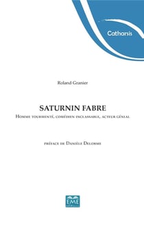 Saturnin Fabre, homme tourmenté, comédien inclassable, acteur génial