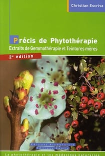 Précis de phytothérapie - extraits de gemmothérapie et teintures mères (2e édition)