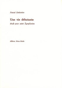 Une vie débutante - élude pour saint Symphorien