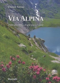Via alpina - 2500 km d'une mer à l'autre