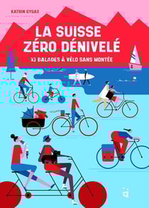La Suisse zéro dénivelé : 33 balades à vélo sans montée