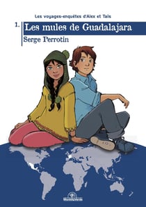 Les voyages-enquêtes d'Alex et Taïs Tome 1 : les mules de Guadalajara