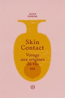 Skin contact - voyage aux origines du vin nu