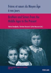 Frères et soeurs du Moyen Âge à nos jours   Brothers and Sisters from the Middle Ages to the Present