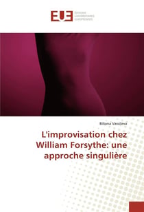 L'improvisation chez William Forsythe : une approche singulière