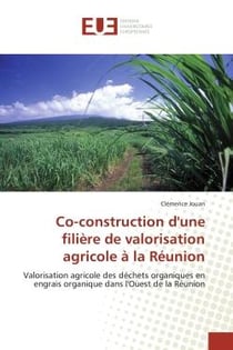 Co-construction d'une filière de valorisation agricole à la Réunion : Valorisation agricole des déchets organiques en engrais organique dans l'Ouest de la Réunion