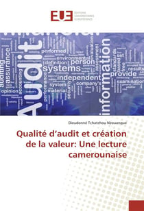 Qualite d'audit et creation de la valeur: une lecture camerounaise
