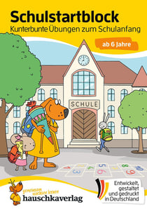 Schulstart-Block ab 6 Jahre - Kunterbunte Übungen zum Schulanfang : Vorschule und Schulanfang - Einschulung Mädchen, Einschulung Junge - Buchstaben und Zahlen lernen