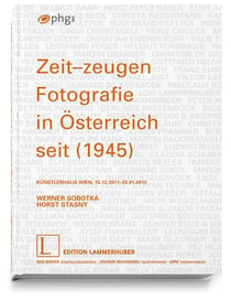 Zeit-zeugen. fotografie in osterreich seit 1945