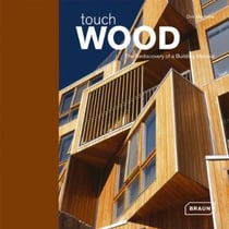 Touch wood - the rediscovery of a building material