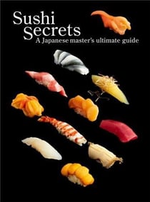 Sushi secrets : a japanese master's ultimate guide