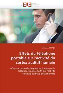 Effets du telephone portable sur l'activite du cortex auditif humain