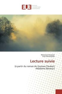 Lecture suivie : (à partir du roman de Gustave Flaubert «Madame Bovary»)