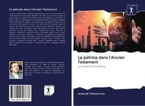 Le petrole dans l'ancien testament - la recherche scientifique