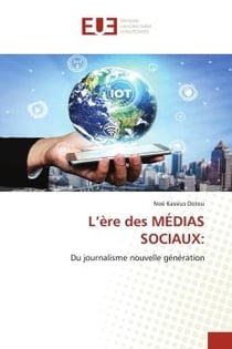 L'ère des MÉDIAS SOCIAUX: : Du journalisme nouvelle génération