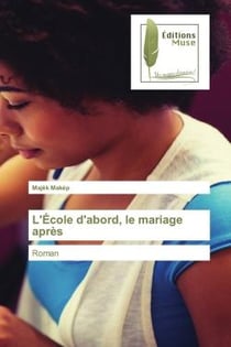 L'École d'abord, le mariage après : Roman