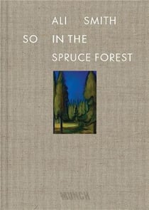 Ali smith so in the spruce forest /anglais
