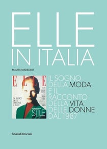 Elle in Italia : il sogno della moda e il racconto della vita delle donne dal 1987