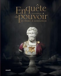 En quête de pouvoir : de Rome à Lugdunum