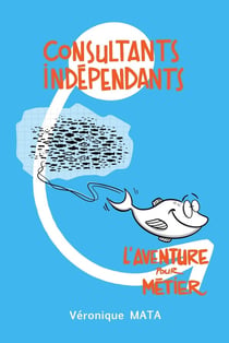 Consultants Indépendants : L'aventure pour métier