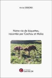 Notre vie de biquettes, racontée par Cachou et Moka
