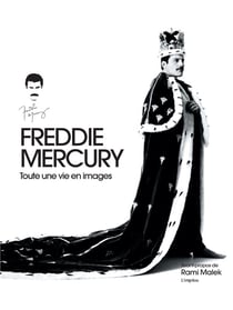 Freddie Mercury - toute une vie en images