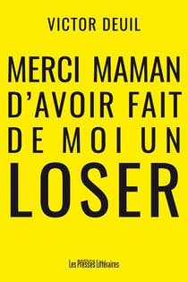 Merci maman d'avoir fait de moi un loser