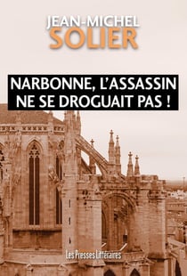 Narbonne, l'assassin ne se droguait pas !