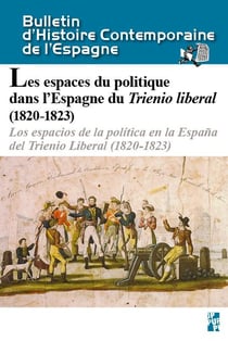 BULLETIN D'HISTOIRE CONTEMPORAINE DE L'ESPAGNE n.54 : les espaces du politique dans l'Espagne du Trienio liberal (1820-1823)