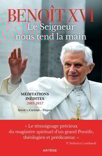 Le Seigneur nous tend la main : Méditations inédites 2005-2017 (Avent - Carême - Pâques)