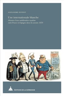 Une internationale blanche - histoire d'une mobilisation royaliste entre France et Espagne dans les années 1870