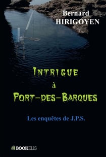 Intrigue à Port-des-Barques - les enquêtes de J.P.S.