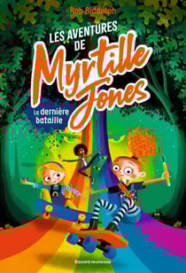 Les aventures de Myrtille Jones Tome 3 : La dernière bataille