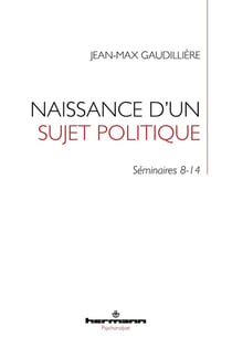 Naissance d'un sujet politique : Séminaires 8-14
