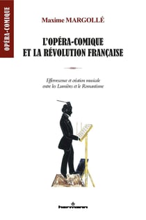 L'opéra-comique et la Révolution française : Effervescence et création musicale entre les Lumières et le Romantisme