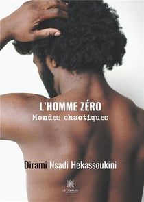 L'homme zéro - mondes chaotiques