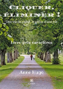 Cliquer, éliminer ! une vie de choix, le choix d'une vie