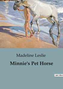 Minnie's Pet Horse : Exploring the Bond Between a Young Girl and Her Shetland Pony
