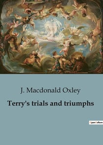 Terry's trials and triumphs : A Journey from Adversity to Aspiration