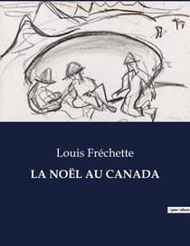LA NOËL AU CANADA : Les traditions hivernales d'un Canada d'antan