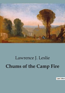 Chums of the Camp Fire : Adventures and Escapades of Young Campers
