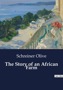 The Story of an African Farm : A Journey of Self-Discovery in the South African Wilderness